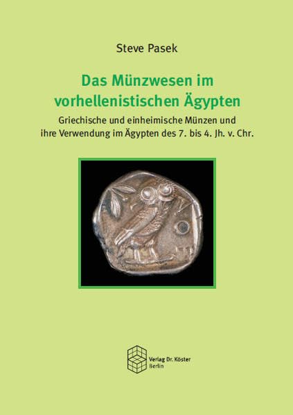 Das Münzwesen im vorhellenistischen Ägypten: Griechische und einheimische Münzen und ihre Verwendung im Ägypten des 7. bis 4. Jh. v. Chr. Natural Sciences