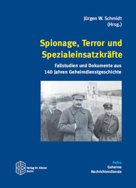 Spionage, Terror und Spezialeinsatzkräfte: Fallstudien und Dokumente aus 140 Jahren Geheimdienstgeschichte (Geheime Nachrichtendienste) Politics & History