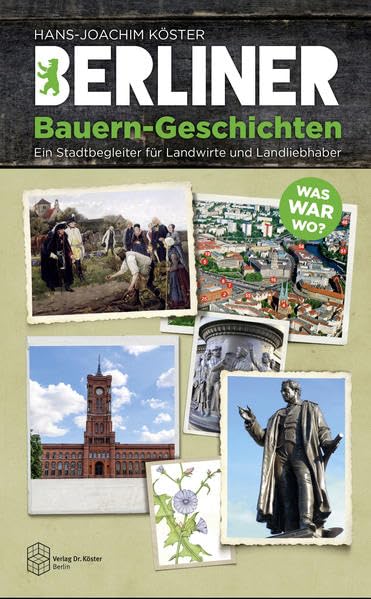 Berliner Bauern-Geschichten: Ein Stadtbegleiter für Landwirte und Landliebhaber (Berliner Geschichten) Leisure, Home & Garden
