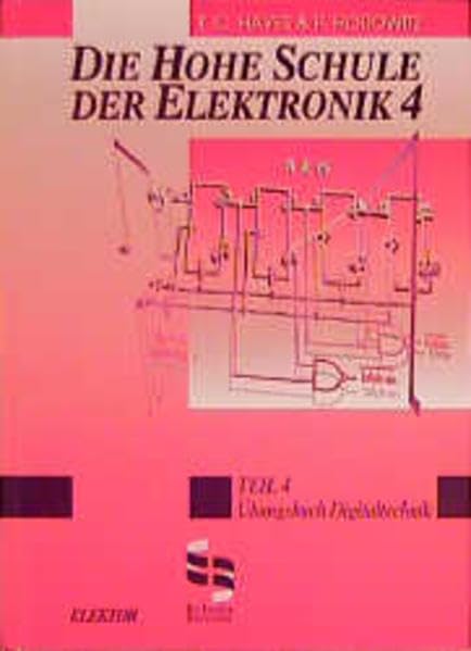 Die hohe Schule der Elektronik, Tl.4, Übungsbuch Digitaltechnik Business & Technology