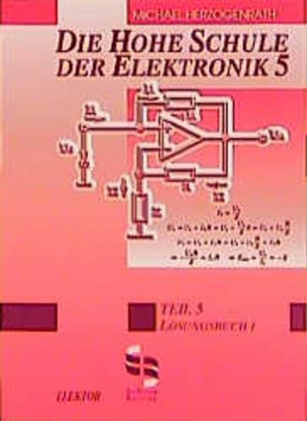 Die hohe Schule der Elektronik, Tl.5, Lösungsbuch: Lösungsbuch 1 Business & Technology