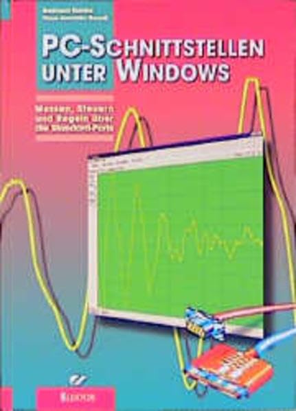 PC-Schnittstellen unter Windows: Messen, Steuern und Regeln über die Standard-Ports Computer Science