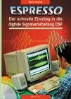 Espresso: Der schnelle Einstieg in die digitale Signalverarbeitung DSP Business & Technology