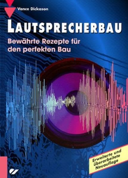 Lautsprecherbau: Bewährte Rezepte für den perfekten Bau Media & Communication