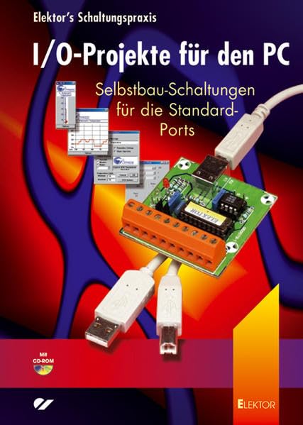 I/O-Projekte für den PC: Selbstbau-Schaltungen für die Standard-Ports Computer Science