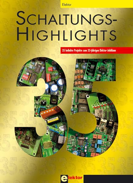 Schaltungs-Highlights: 35 beliebte Projekte zum 35-jährigen Elektor-Jubiläum Business & Technology