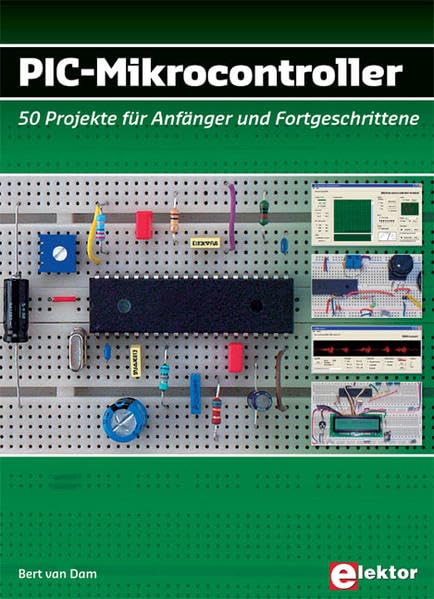 PIC-Mikrocontroller: 50 Projekte für Anfänger und Fortgeschrittene Business & Technology