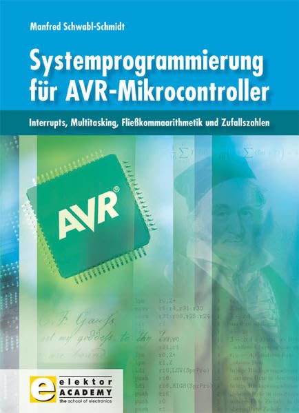 Systemprogrammierung für AVR-Mikrocontroller: Interrupts, Multitasking, Fließkommaarithmetik und Zufallszahlen Business & Technology