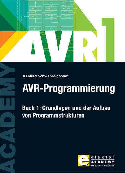AVR-Programmierung 1: Grundlagen und der Aufbau von Programmstrukturen Business & Technology
