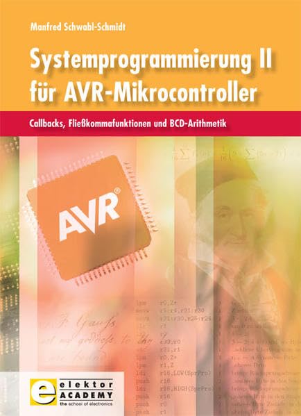 Systemprogrammierung für AVR-Mikrocontroller / Systemprogrammierung II für AVR-Mikrocontroller: Callbacks, Fließkommafunktionen und BCD-Arithmetik Business & Technology