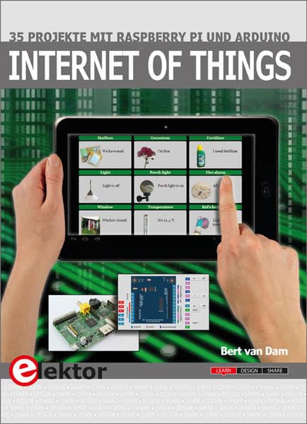 Internet of Things: 35 Projekte mit Raspberry Pi und Arduino book