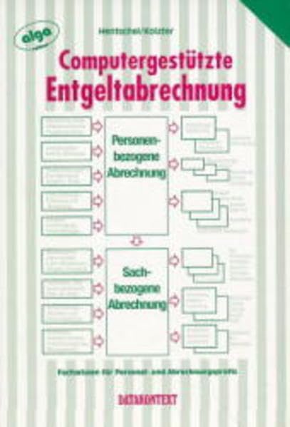 Computergestützte Entgeltabrechnung. Abrechnungstechnik, -verfahren und -kontrolle in systematischer Darstellung: Abrechnungtechnik, -verfahren und -kontrolle in systematischer Darstellung Law
