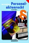 Betriebliches Personalaktenrecht: Hinweise für die rechtliche und praktische Handhabung der Personalakte im Betrieb Law
