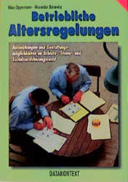 Betriebliche Altersregelungen. Auswirkungen und Gestaltungsmöglichkeiten im Arbeits-, Steuer- und Sozialrecht Law