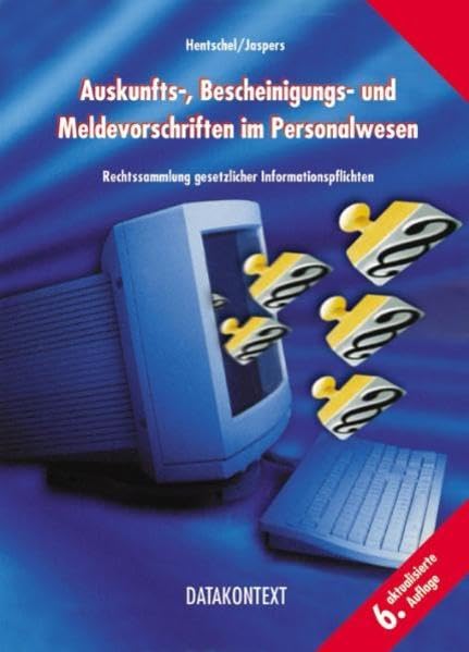 Auskunfts-, Bescheinigungs- und Meldevorschriften im Personalwesen: Sammlung rechtlicher Arbeitgeberpflichten zur Datenübermittlung an Behörden und Arbeitnehmer Law