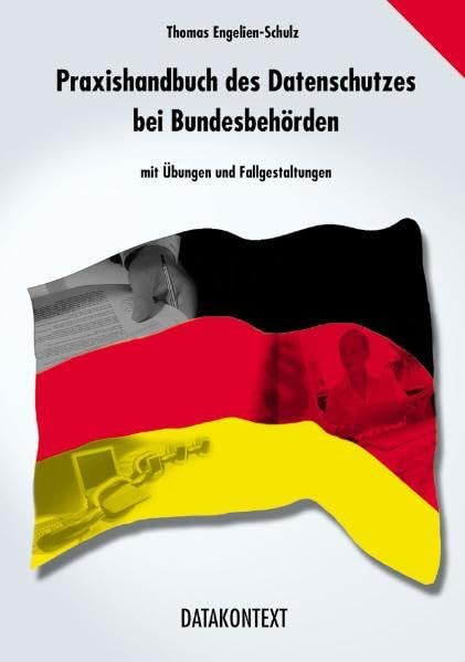 Praxishandbuch des Datenschutzes bei Bundesbehörden: Mit Übungen und Fallgestaltungen Law