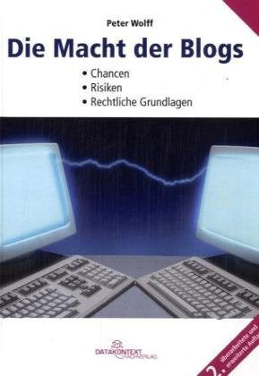 Die Macht der Blogs: Chancen und Risiken von Corporate Blogs und Podcasting Law