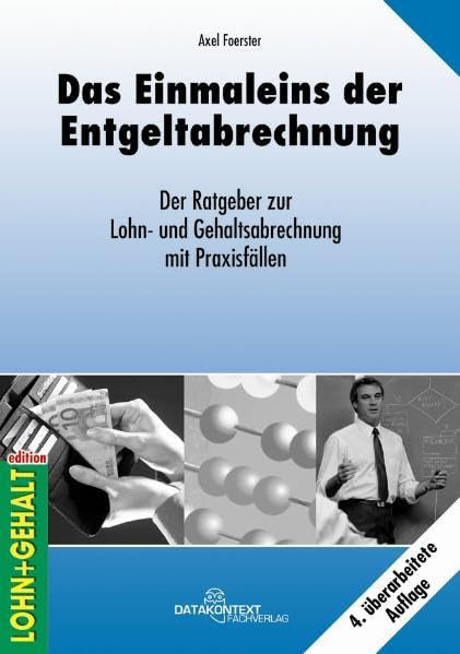 Das Einmaleins der Entgeltabrechnung: Der Ratgeber zur Lohn- und Gehaltsabrechnung mit Praxisfällen Law