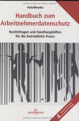 Handbuch zum Arbeitnehmerdatenschutz: Rechtsfragen und Handlungshilfen für die betriebliche Praxis Law