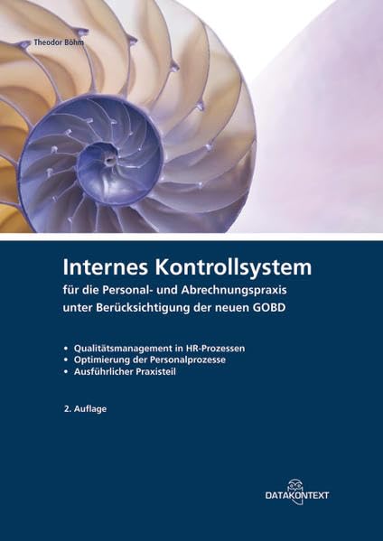 Internes Kontrollsystem für die Personal- und Abrechnungspraxis: Ein Leitfaden mit Praxisbeispielen und Mustern unter Berücksichtigung der neuen GoBD Law