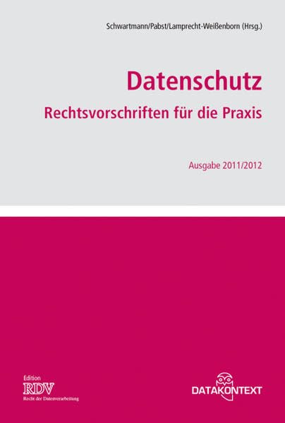Datenschutz: Rechtsvorschriften für die Praxis: Rechtsvorschriften für die Praxis. Ausgabe 2011/2012. Inklusive Online-Update BDSG Law