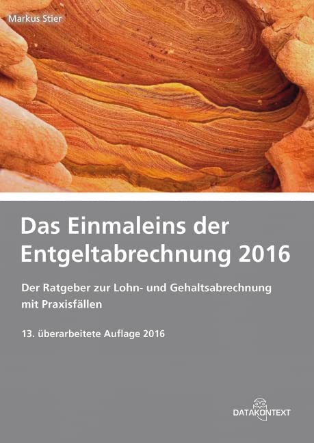 Einmaleins der Entgeltabrechnung 2016: Inkl. Online-Zugang. Zugangscode im Buch Law