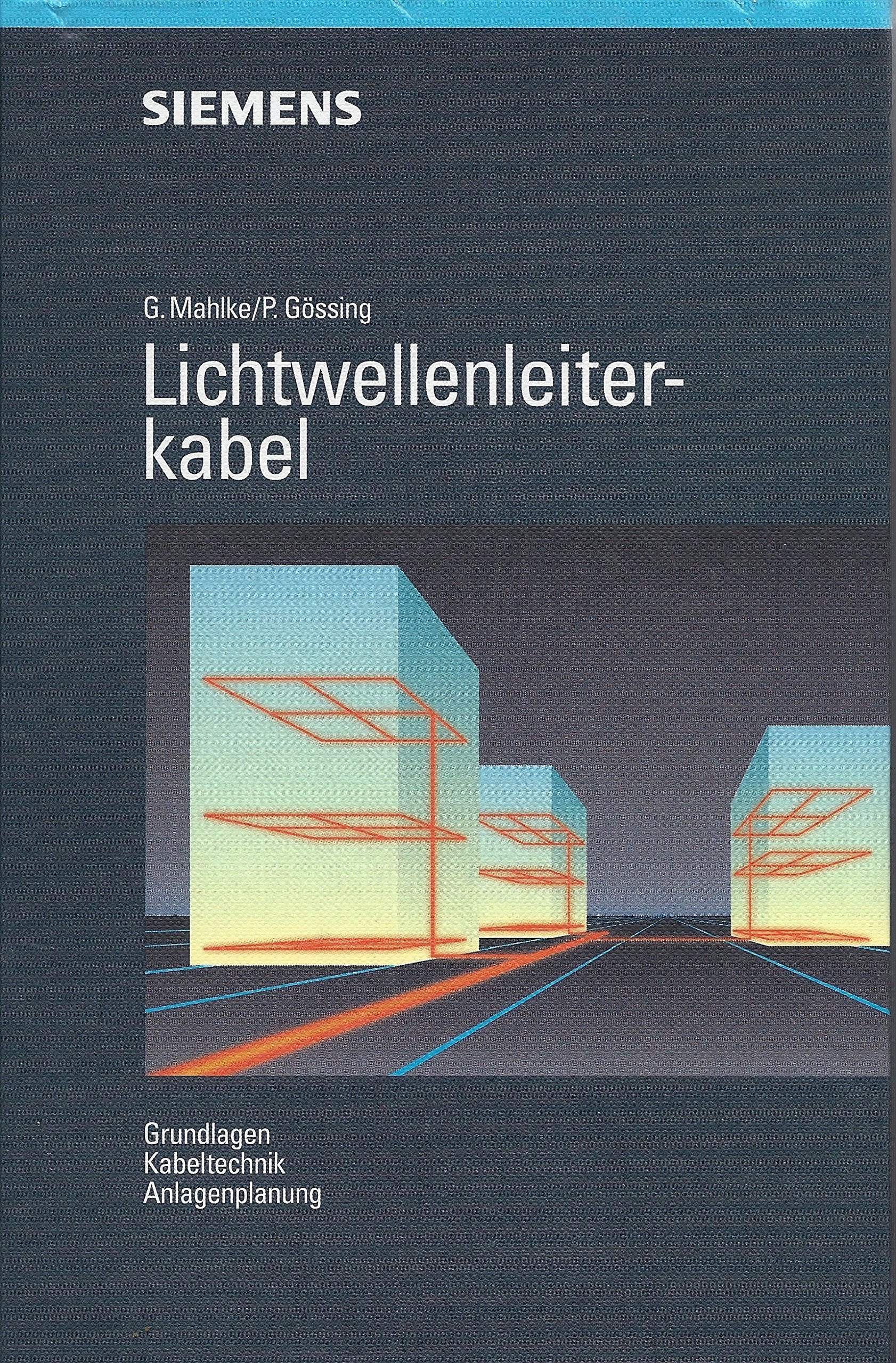 Lichtwellenleiterkabel: Grundlagen, Kabeltechnik, Anlagenplanung Business & Technology