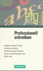 Professionell schreiben: Praktische Tips für alle, die Texte verfassen: Rechtschreibung, Stilmittel, Layout, Arbeitstechniken und vieles mehr Business, Finance & Career