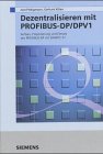 Dezentralisierung mit PROFIBUS-DP: Aufbau, Projektierung und Einsatz mit SIMATIC S7 Natural Sciences