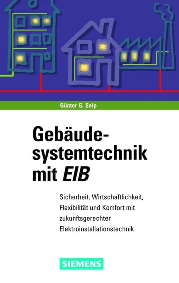 Gebäudesystemtechnik mit EIB. Sicherheit, Wirtschaftlichkeit, Flexibilität und Komfort mit zukunftsgerechter Elektroinstallationstechnik Business & Technology