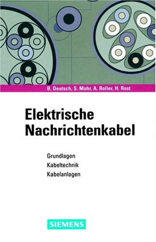 Elektrische Nachrichtenkabel: Grundlagen, Kabeltechnik, Kabelanlagen Natural Sciences
