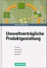 Umweltverträgliche Produktgestaltung: Planung, Werkzeuge, Umsetzung, Beispiele Business, Finance & Career