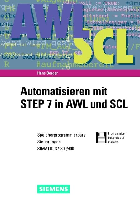Automatisieren mit STEP 7 in AWL und SCL: Speicherprogrammierbare Steuerungen SIMATIC S7-300/400 Business & Technology