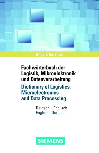 Fachwörterbuch der Logistik, Mikroelektronik und Datenverarbeitung /Dictionary of Logistics, Microelectronics and Data Processing: Deutsch-Englisch /English-German Law