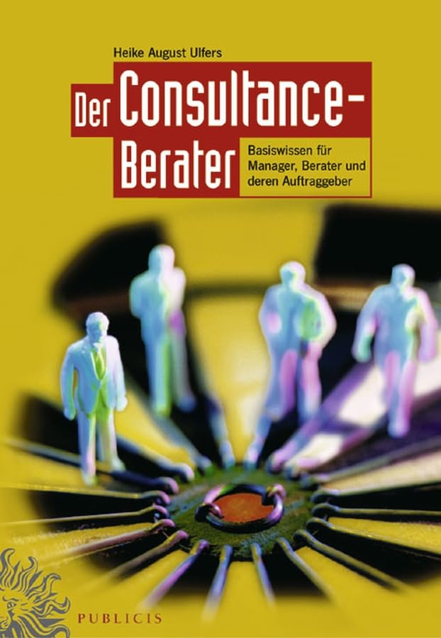 Der Consultance-Berater. Basiswissen fuer Manager, Berater und deren Auftraggeber. Law