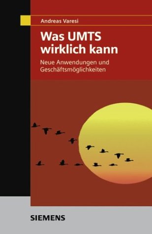 Was UMTS wirklich kann: Neue Anwendungen und Geschäftsmöglichkeiten Books