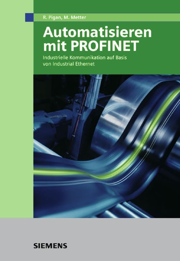 Automatisieren mit PROFINET. Industrielle Kommunikation auf Basis von Industrial Ethernet Business & Technology