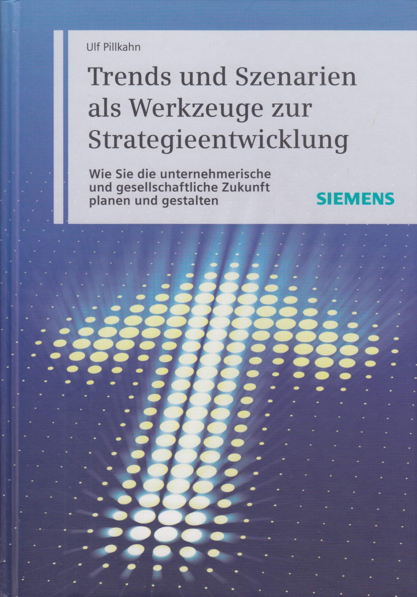 Trends und Szenarien als Werkzeuge zur Strategieentwicklung. Der Weg in die unternehmerische Zukunft Law