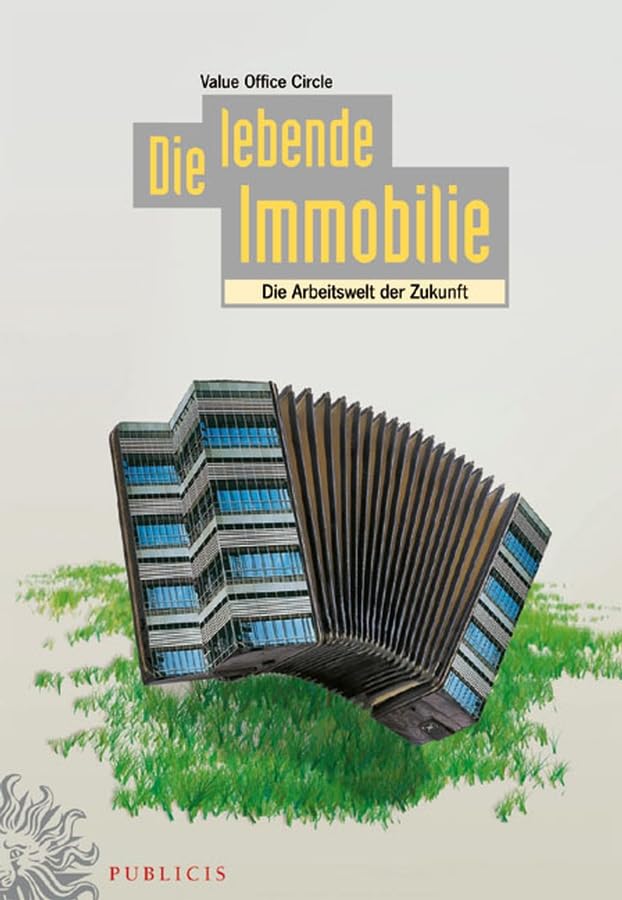 Die lebende Immobilie: Die Arbeitswelt Der Zukunft book