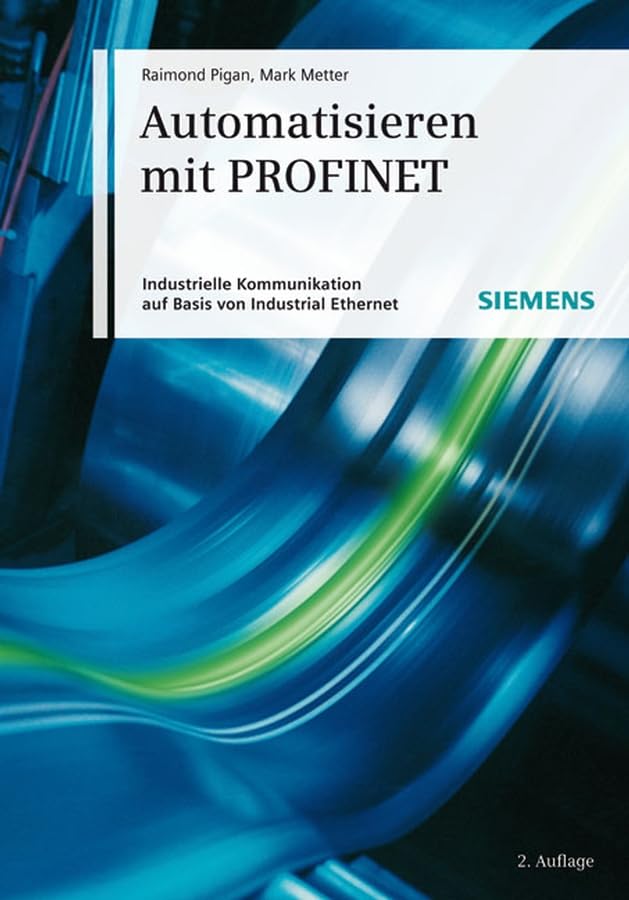 Automatisieren mit PROFINET: Industrielle Kommunikation auf Basis von Industrial Ethernet Computer Science