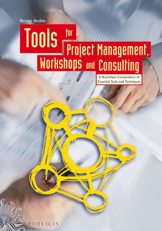 Tools for Project Management, Workshops and Consulting: A Must-Have Compendium of Essential Tools and Techniques Law