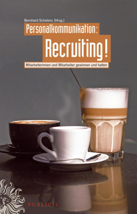 Personalkommunikation: Recruiting!: Mitarbeiter und Mitarbeiterinnen gewinnen und halten Law