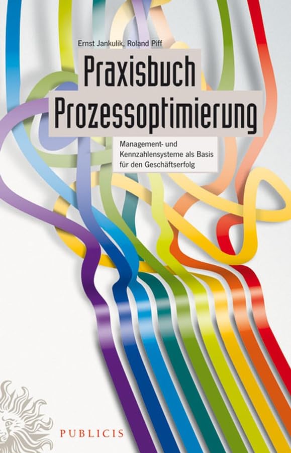 Praxisbuch Prozessoptimierung: Management- und Kennzahlensysteme als Basis für den Geschäftserfolg Law