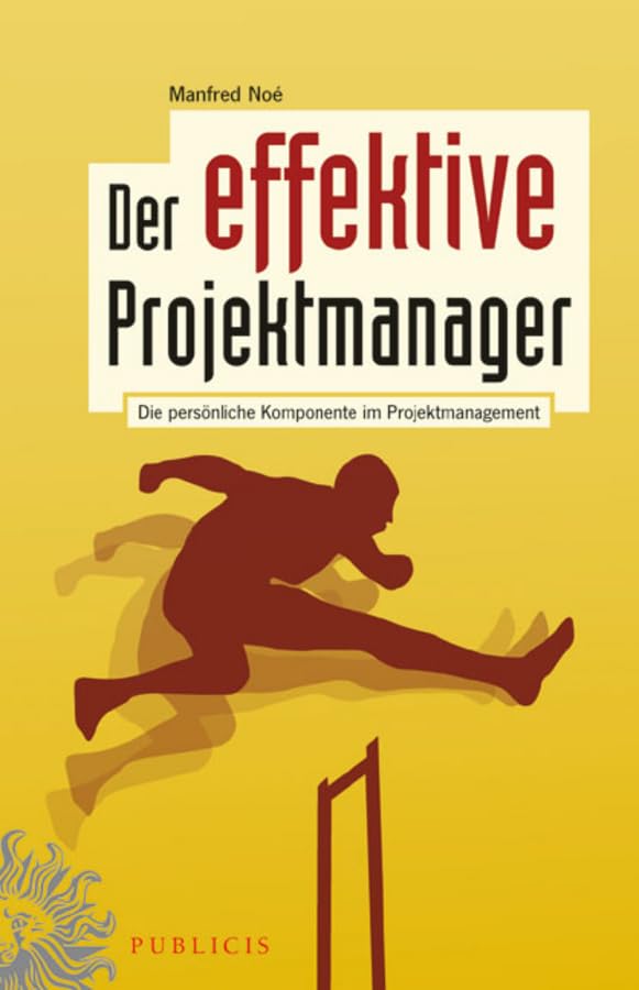 Der effektive Projektmanager: Die persönliche Komponente im Projektmanagement Law