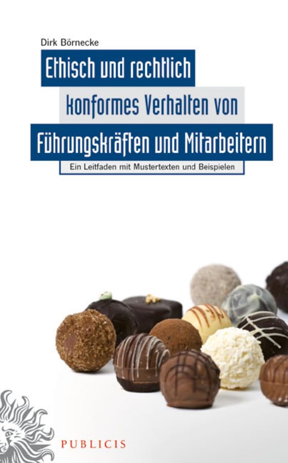 Ethisch und rechtlich konformes Verhalten von Führungskräften und Mitarbeitern: Ein Leitfaden mit Musterformularen und Beispielen book