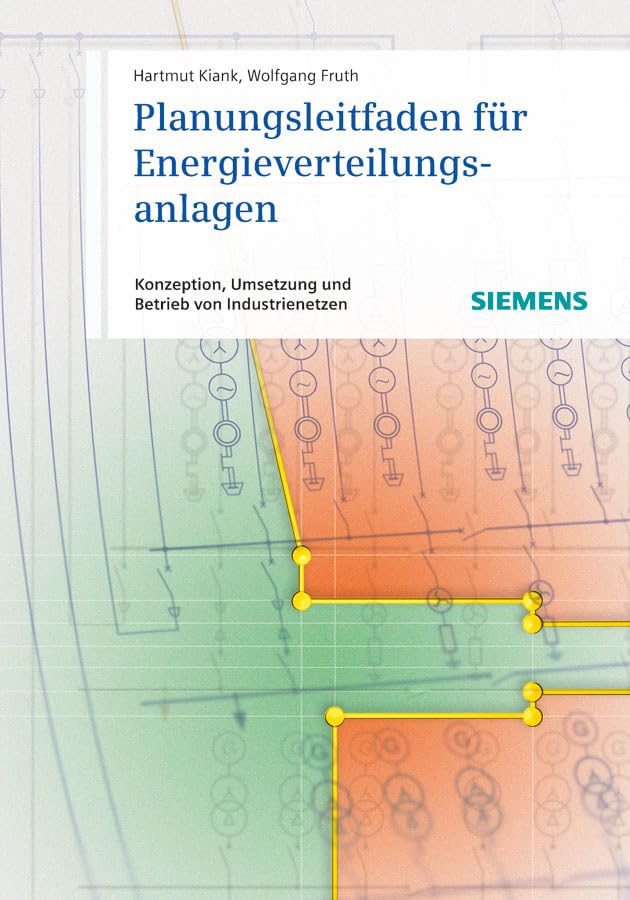Planungsleitfaden für Energieverteilungsanlagen: Konzeption, Umsetzung und Betrieb von Industrienetzen Business, Finance & Career