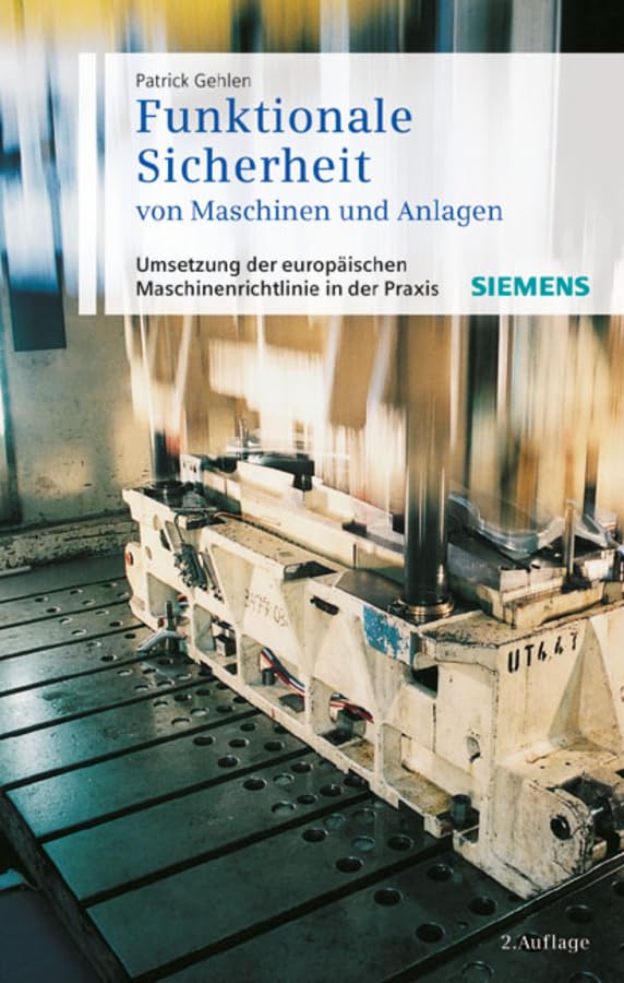Funktionale Sicherheit von Maschinen und Anlagen: Umsetzung der Europäischen Maschinenrichtlinie in der Praxis Business & Technology