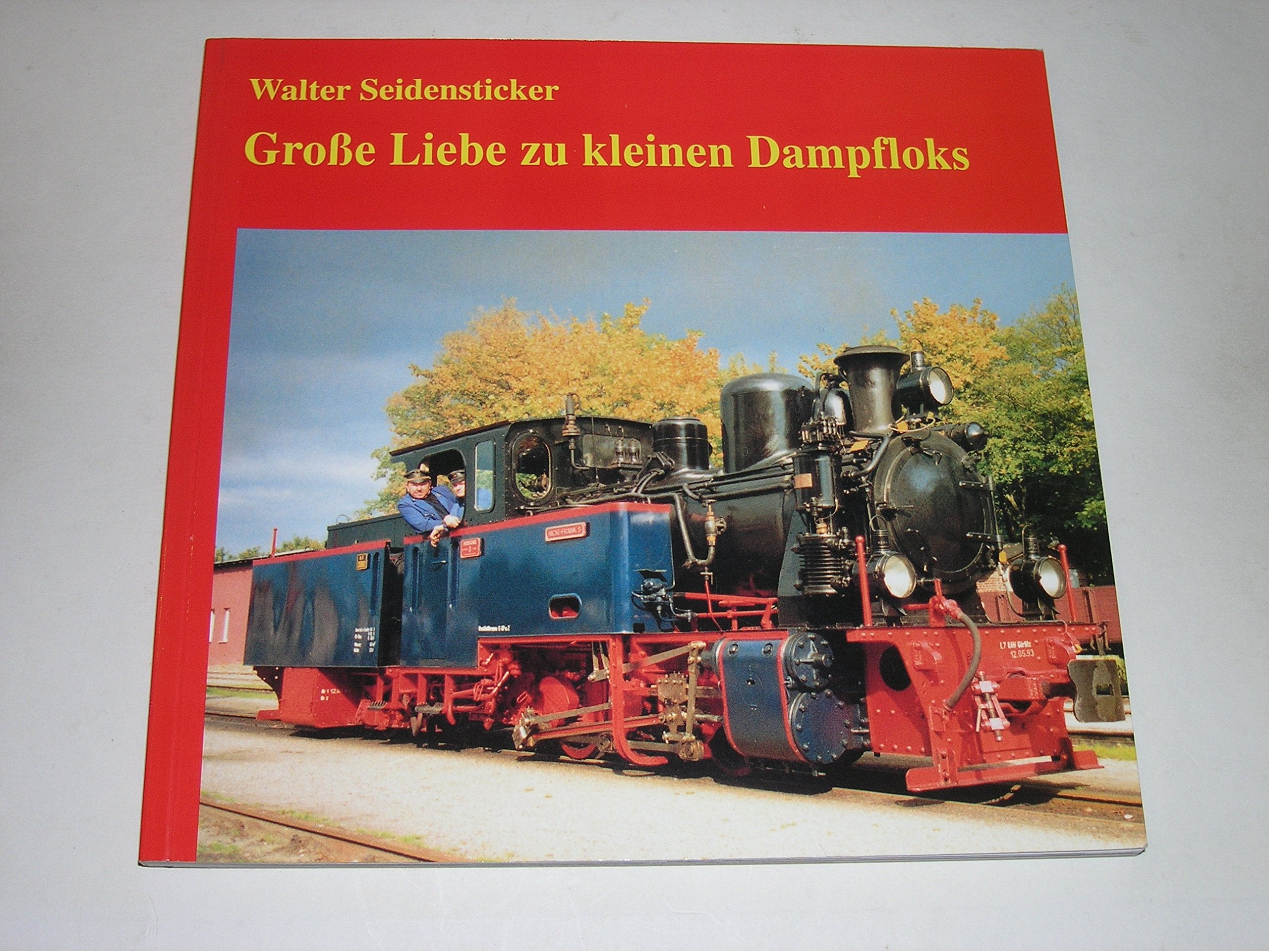Große Liebe zu kleinen Dampfloks Die Geschichte der Henschel-Lokomotiven, Fabriknummern 25982 und 25983 book