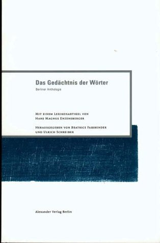 Das Gedächtnis der Wörter: Berliner Anthologie. Mit e. Lexikonartikel v. Hans Magnus Enzensberger. Ein Projekt d. Internat. Literaturfestivals Berlin 2003. Originalsprache m. dtsch. Übersetzung Fiction Books
