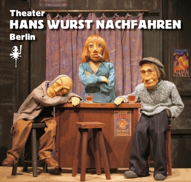 Theater Hans Wurst Nachfahren: Puppentheater Berlin 1981-2006 Film, Art & Culture